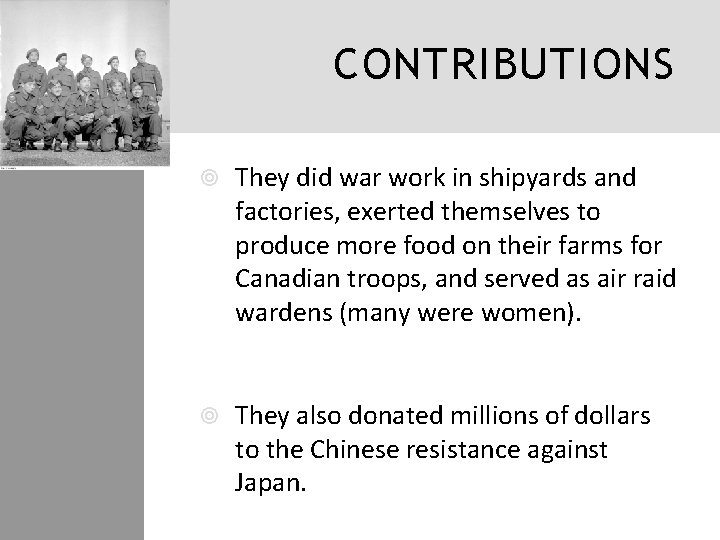 CONTRIBUTIONS They did war work in shipyards and factories, exerted themselves to produce more