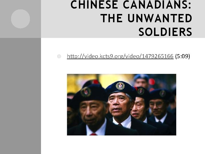 CHINESE CANADIANS: THE UNWANTED SOLDIERS http: //video. kcts 9. org/video/1479265166 (5: 09) 