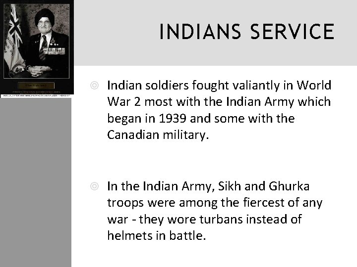 INDIANS SERVICE Indian soldiers fought valiantly in World War 2 most with the Indian