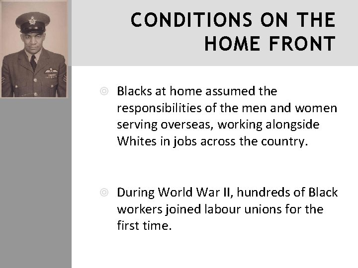 CONDITIONS ON THE HOME FRONT Blacks at home assumed the responsibilities of the men