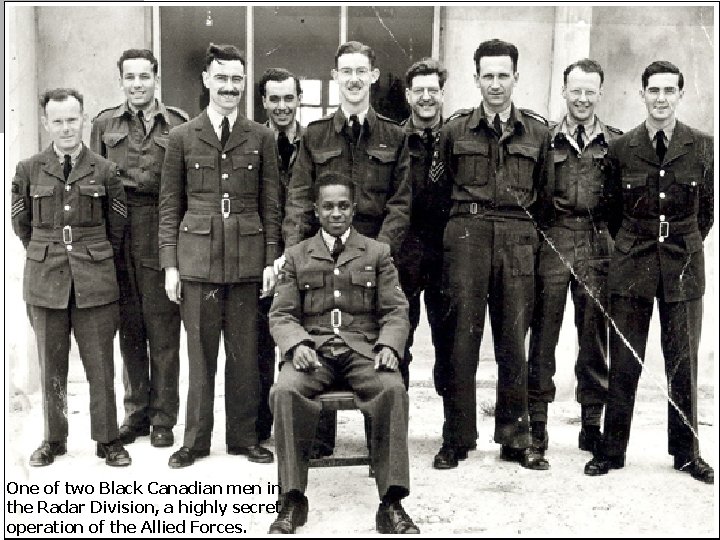 One of two Black Canadian men in the Radar Division, a highly secret operation