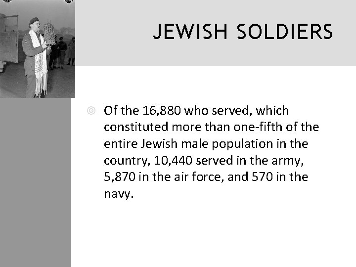 JEWISH SOLDIERS Of the 16, 880 who served, which constituted more than one-fifth of