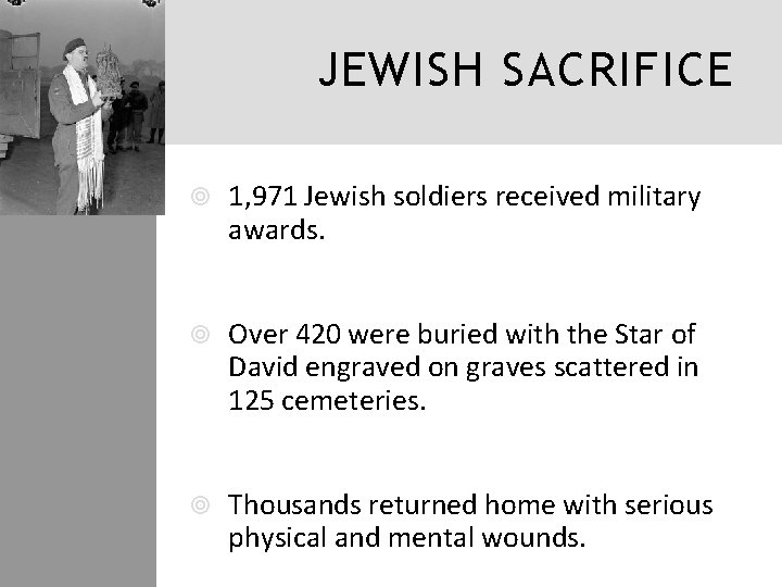 JEWISH SACRIFICE 1, 971 Jewish soldiers received military awards. Over 420 were buried with