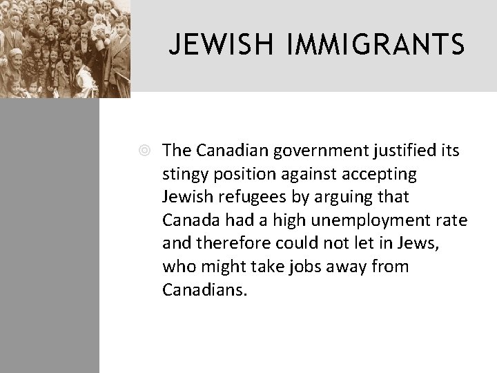 JEWISH IMMIGRANTS The Canadian government justified its stingy position against accepting Jewish refugees by
