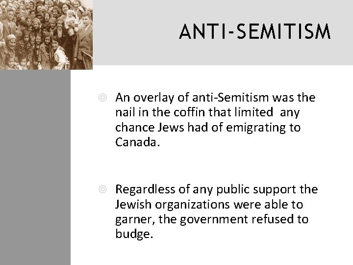 ANTI-SEMITISM An overlay of anti-Semitism was the nail in the coffin that limited any
