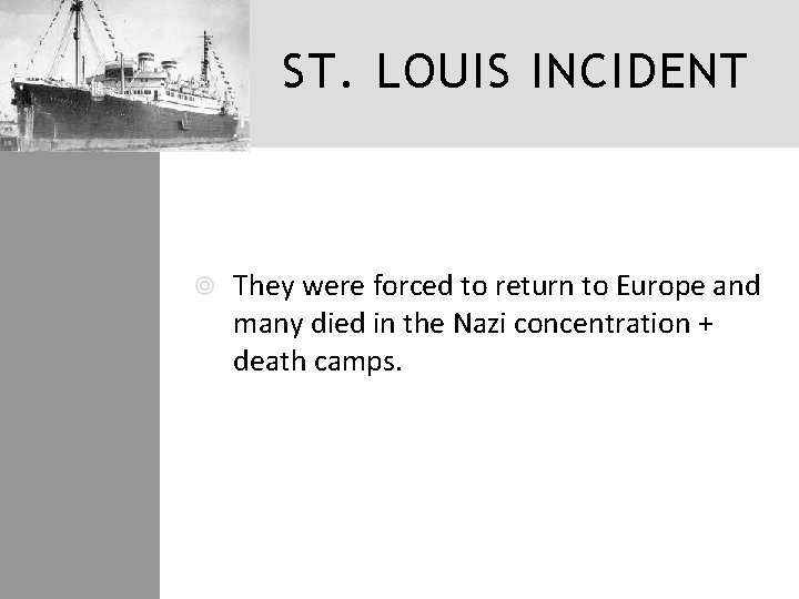 ST. LOUIS INCIDENT They were forced to return to Europe and many died in