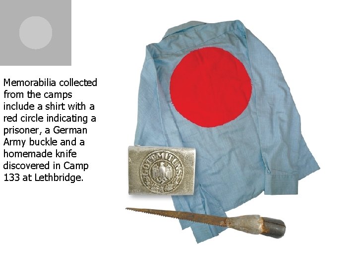 Memorabilia collected from the camps include a shirt with a red circle indicating a