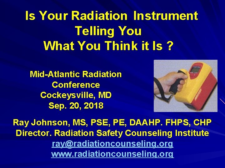 Is Your Radiation Instrument Telling You What You Think it Is ? Mid-Atlantic Radiation
