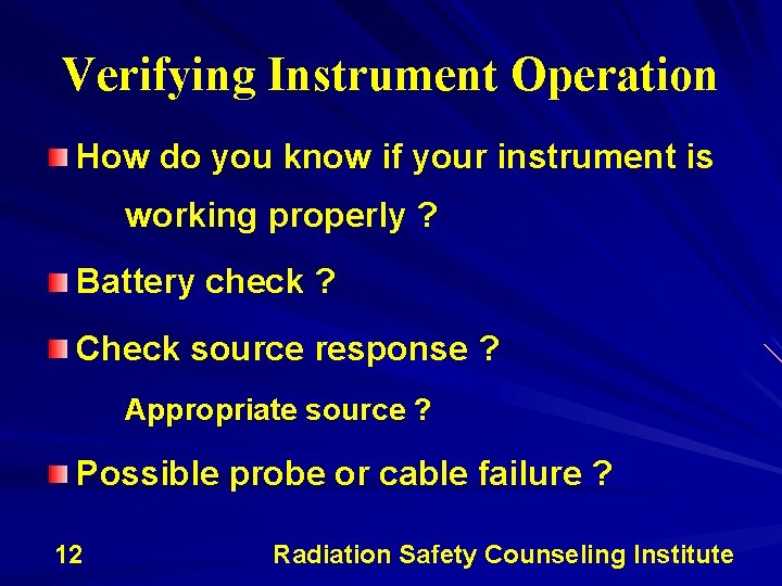 Verifying Instrument Operation How do you know if your instrument is working properly ?