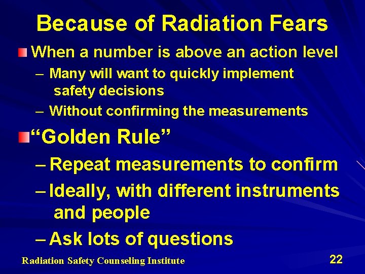 Because of Radiation Fears When a number is above an action level – Many