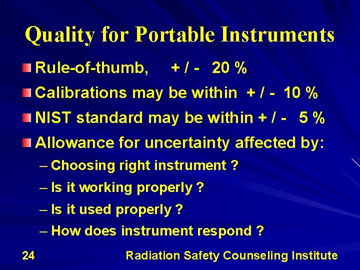 Quality for Portable Instruments Rule-of-thumb, + / - 20 % Calibrations may be within