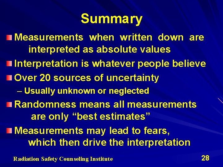 Summary Measurements when written down are interpreted as absolute values Interpretation is whatever people