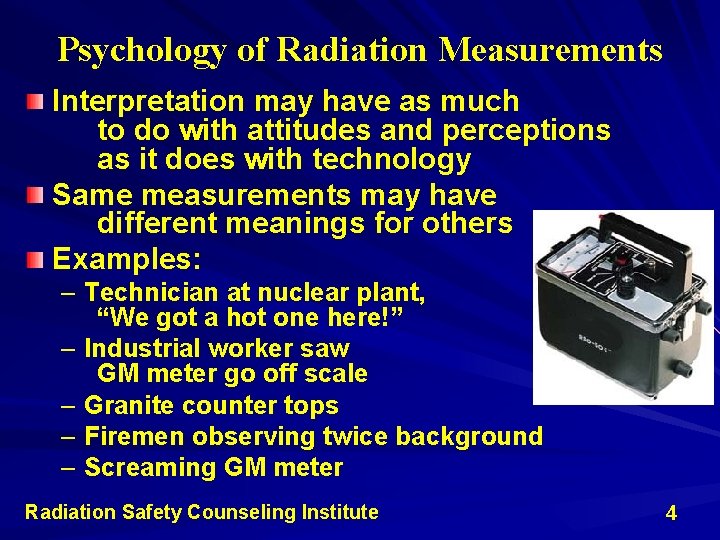 Psychology of Radiation Measurements Interpretation may have as much to do with attitudes and