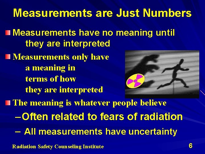 Measurements are Just Numbers Measurements have no meaning until they are interpreted Measurements only