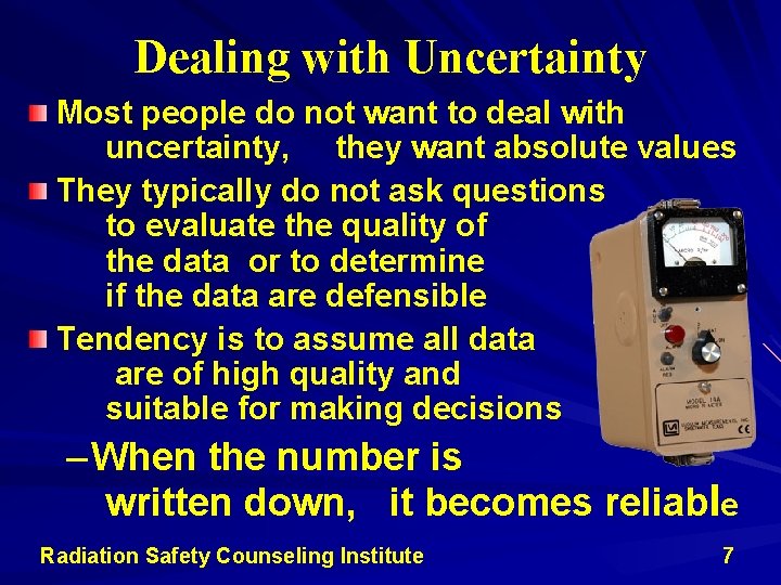 Dealing with Uncertainty Most people do not want to deal with uncertainty, they want