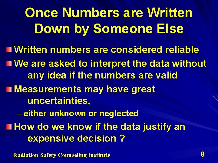 Once Numbers are Written Down by Someone Else Written numbers are considered reliable We