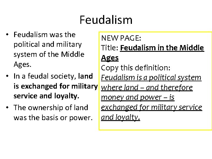 Feudalism • Feudalism was the political and military system of the Middle Ages. •