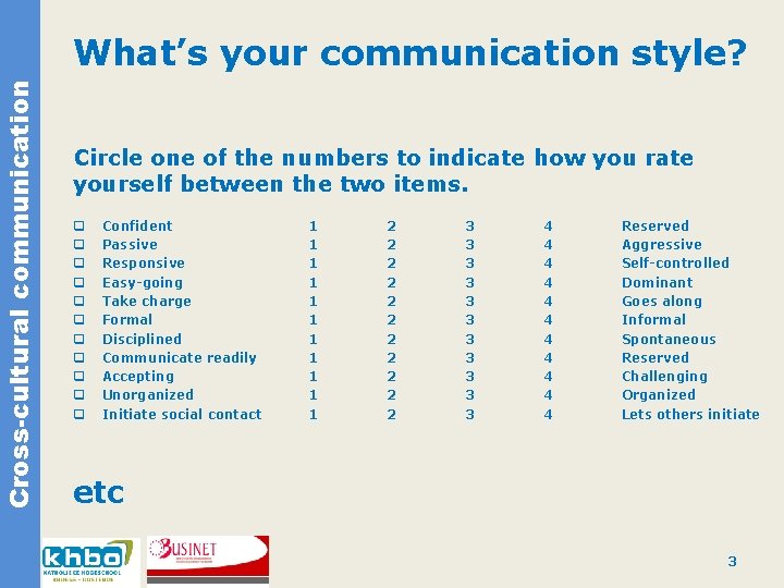 Cross-cultural communication What’s your communication style? Circle one of the numbers to indicate how