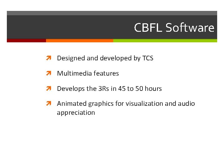 CBFL Software Designed and developed by TCS Multimedia features Develops the 3 Rs in