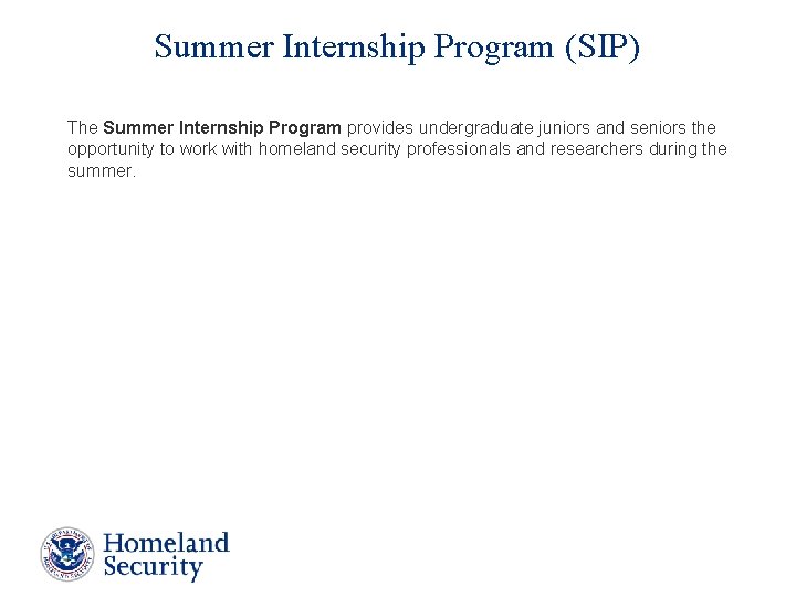 Summer Internship Program (SIP) The Summer Internship Program provides undergraduate juniors and seniors the Summer Internship Program (SIP) The Summer Internship Program provides undergraduate juniors and seniors the