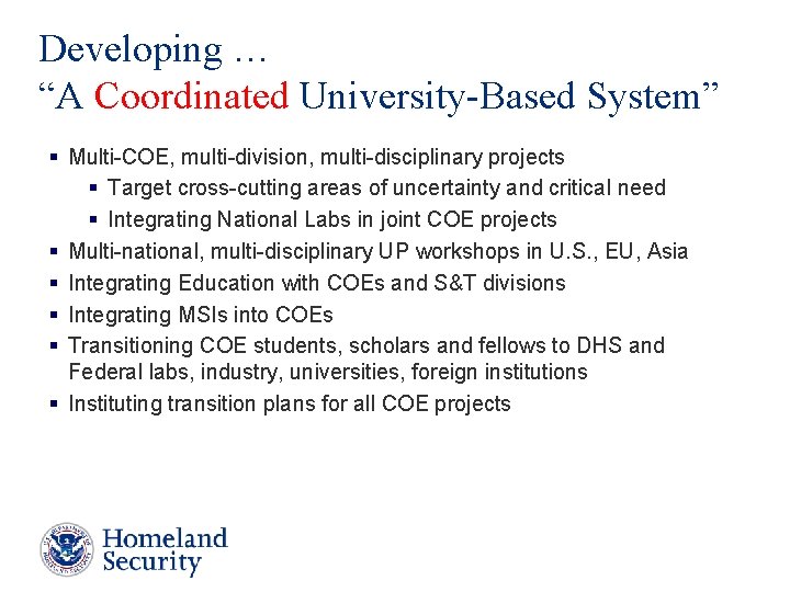 Developing … “A Coordinated University-Based System” § Multi-COE, multi-division, multi-disciplinary projects § Target cross-cutting