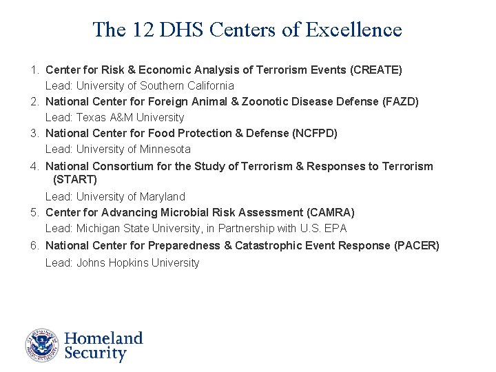 The 12 DHS Centers of Excellence 1. Center for Risk & Economic Analysis of