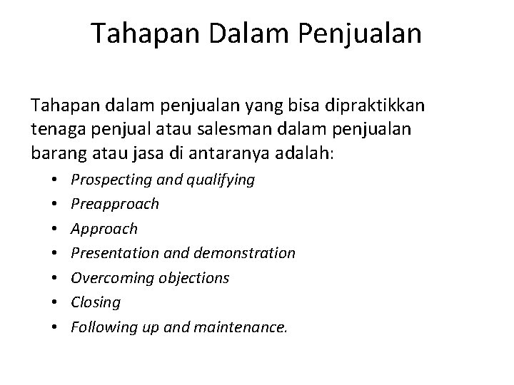 Tahapan Dalam Penjualan Tahapan dalam penjualan yang bisa dipraktikkan tenaga penjual atau salesman dalam