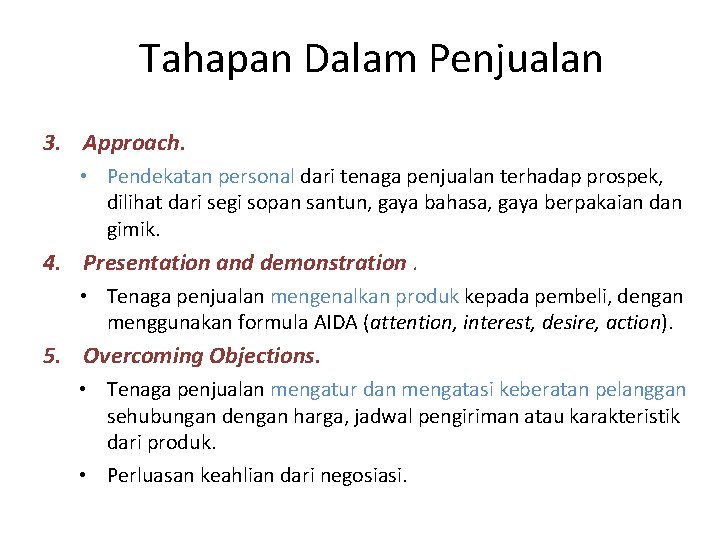 Tahapan Dalam Penjualan 3. Approach. • Pendekatan personal dari tenaga penjualan terhadap prospek, dilihat