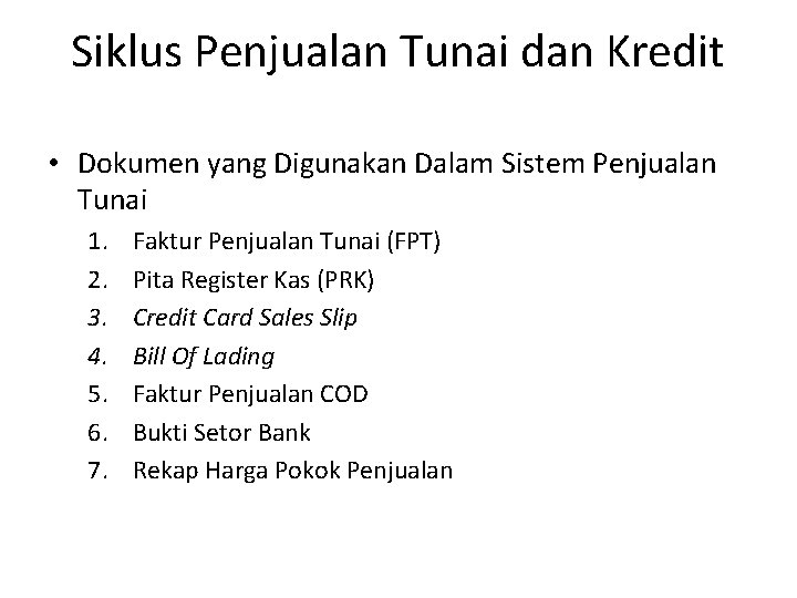 Siklus Penjualan Tunai dan Kredit • Dokumen yang Digunakan Dalam Sistem Penjualan Tunai 1.