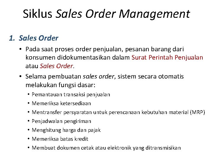 Siklus Sales Order Management 1. Sales Order • Pada saat proses order penjualan, pesanan