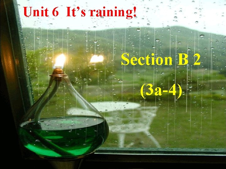 Unit 6 It’s raining! Section B 2 (3 a-4) 