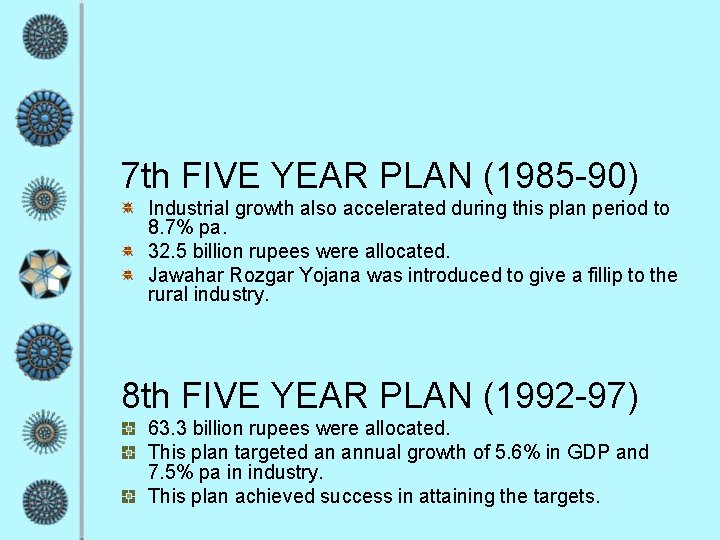 7 th FIVE YEAR PLAN (1985 -90) Industrial growth also accelerated during this plan