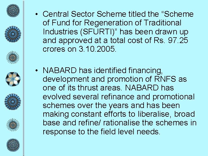 • Central Sector Scheme titled the “Scheme of Fund for Regeneration of Traditional • Central Sector Scheme titled the “Scheme of Fund for Regeneration of Traditional
