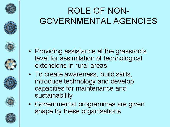 ROLE OF NONGOVERNMENTAL AGENCIES • Providing assistance at the grassroots level for assimilation of