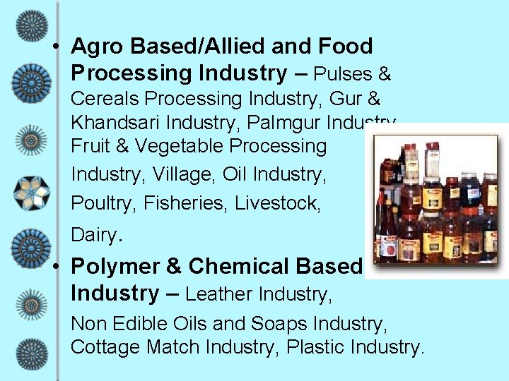  • Agro Based/Allied and Food Processing Industry – Pulses & Cereals Processing Industry,