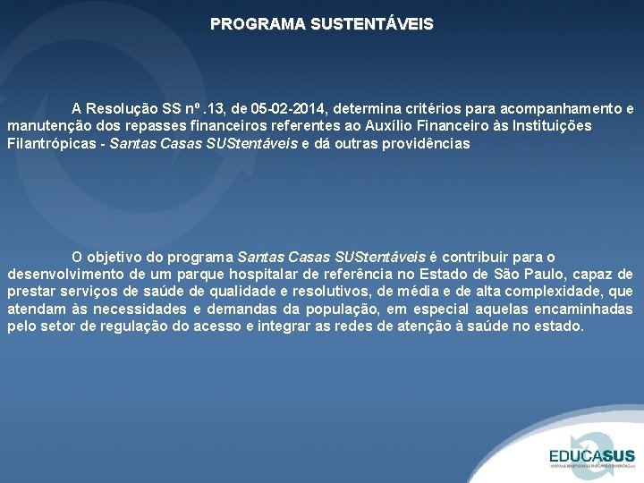 PROGRAMA SUSTENTÁVEIS A Resolução SS nº. 13, de 05 -02 -2014, determina critérios para