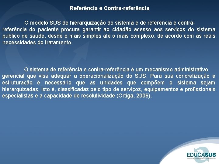 Referência e Contra-referência O modelo SUS de hierarquização do sistema e de referência e