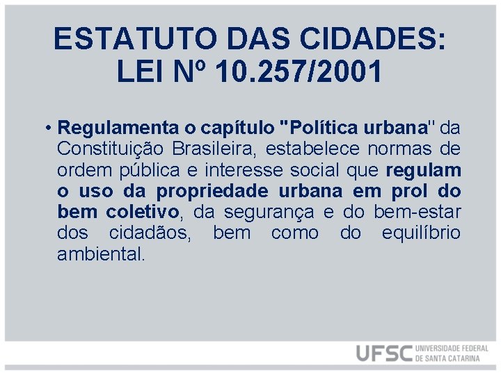 ESTATUTO DAS CIDADES: LEI Nº 10. 257/2001 • Regulamenta o capítulo "Política urbana" da