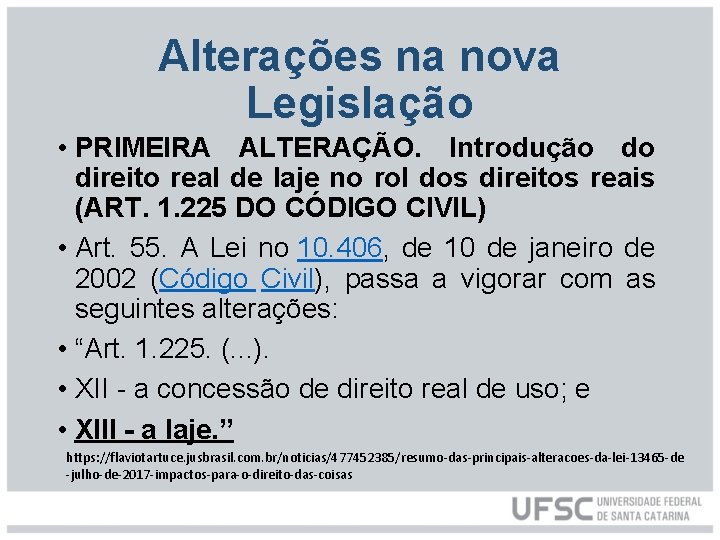 Alterações na nova Legislação • PRIMEIRA ALTERAÇÃO. Introdução do direito real de laje no