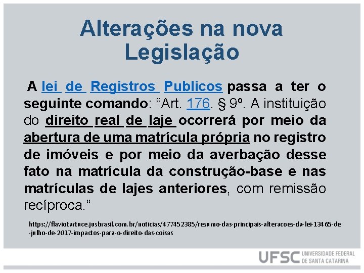 Alterações na nova Legislação A lei de Registros Publicos passa a ter o seguinte