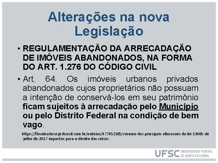 Alterações na nova Legislação • REGULAMENTAÇÃO DA ARRECADAÇÃO DE IMÓVEIS ABANDONADOS, NA FORMA DO