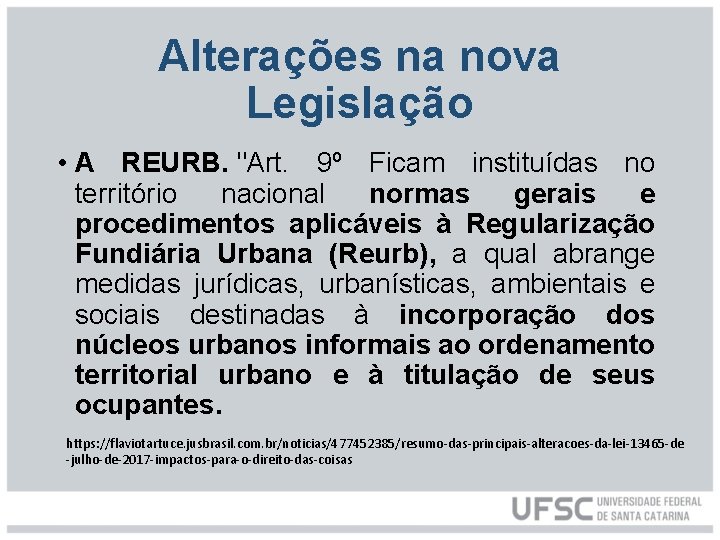 Alterações na nova Legislação • A REURB. "Art. 9º Ficam instituídas no território nacional