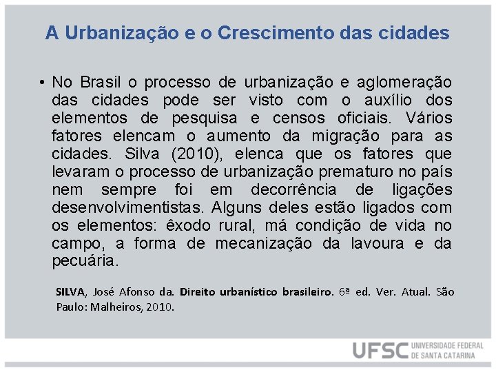 A Urbanização e o Crescimento das cidades • No Brasil o processo de urbanização