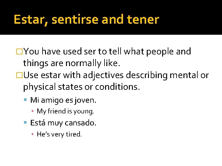 Estar, sentirse and tener �You have used ser to tell what people and things
