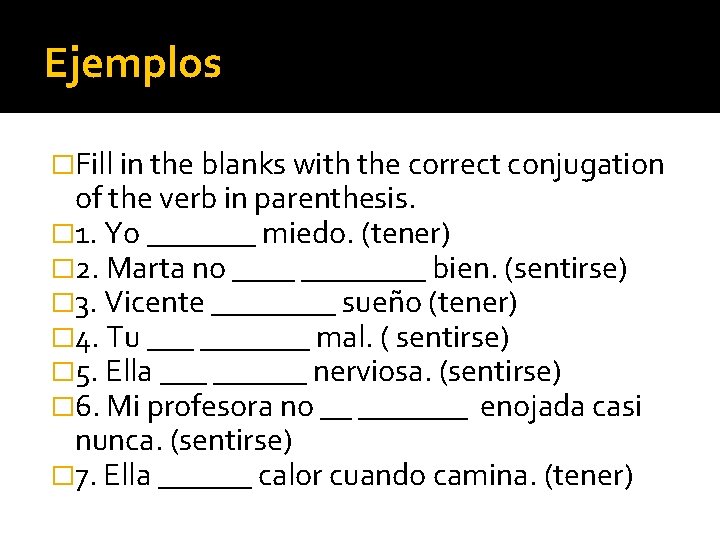 Ejemplos �Fill in the blanks with the correct conjugation of the verb in parenthesis.