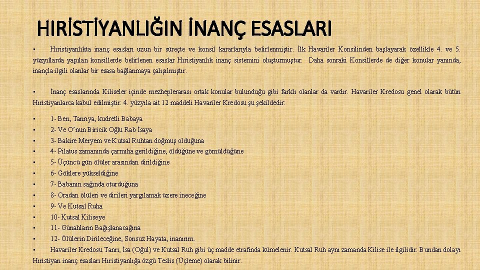 HIRİSTİYANLIĞIN İNANÇ ESASLARI • Hıristiyanlıkta inanç esasları uzun bir süreçte ve konsil kararlarıyla belirlenmiştir.