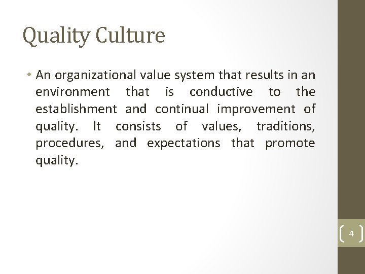 Quality Culture • An organizational value system that results in an environment that is