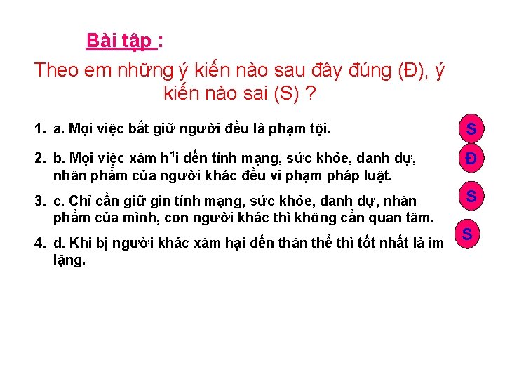  Bài tập : Theo em những ý kiến nào sau đây đúng (Đ),