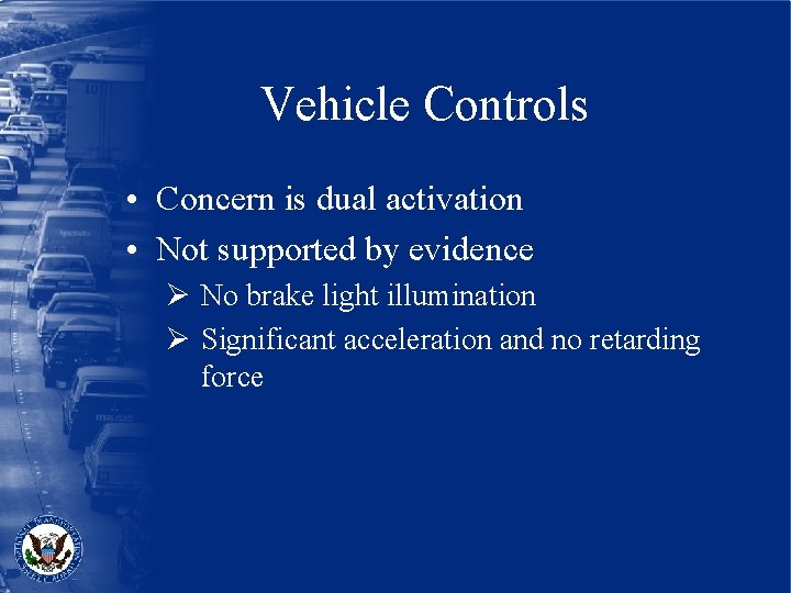 Vehicle Controls • Concern is dual activation • Not supported by evidence Ø No