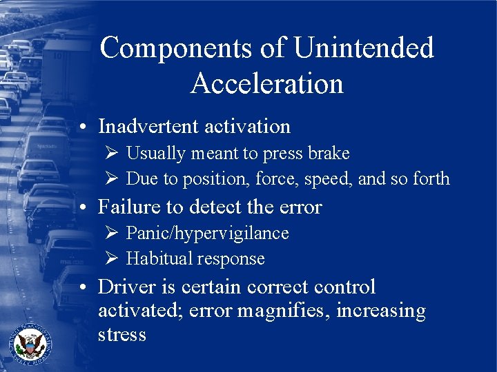 Components of Unintended Acceleration • Inadvertent activation Ø Usually meant to press brake Ø